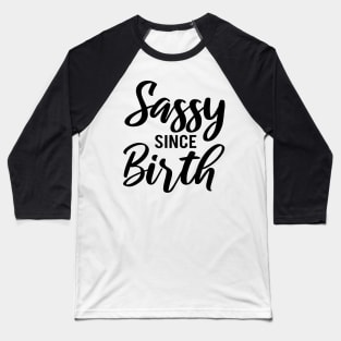 Sassy Since Birth Baseball T-Shirt